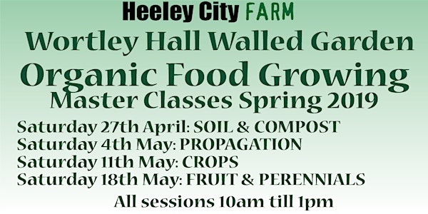 Organic Food Growing Master Classes at Wortley Hall Walled Garden
