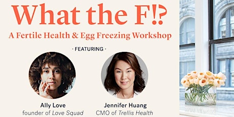 What The F!? A Fertile Health & Egg Freezing Workshop primary image