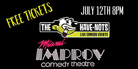 Have-Nots Comedy at Miami Improv primary image