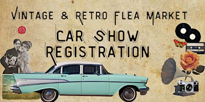 Immagine principale di Retro-Vintage Flea Market CAR SHOW REGISTRATION 