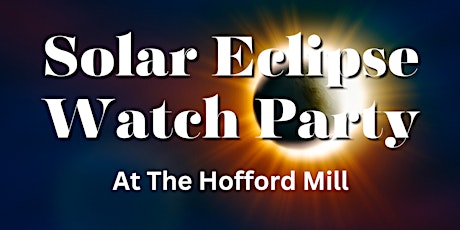 Eclipse Watch Party At The Hofford Mill