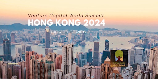 Hong Kong 2024 Venture Capital World Summit primary image