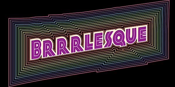 Brrrlesque 2019 - The Hottest Show in Town