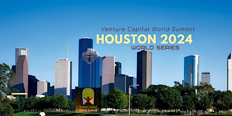 Image principale de Houston 2024 Venture Capital World Summit