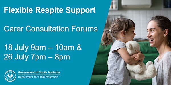 Carer Consultation Forum - Flexible Respite