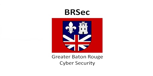 Image principale de BRSec - Greater Baton Rouge Cybersecurity Meetup 6/19/2024