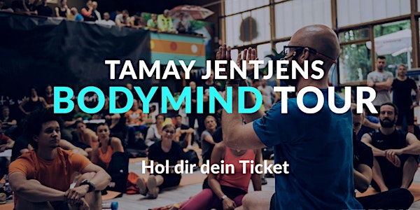 Tamay Jentjens BodyMind Tour München 25.01.19