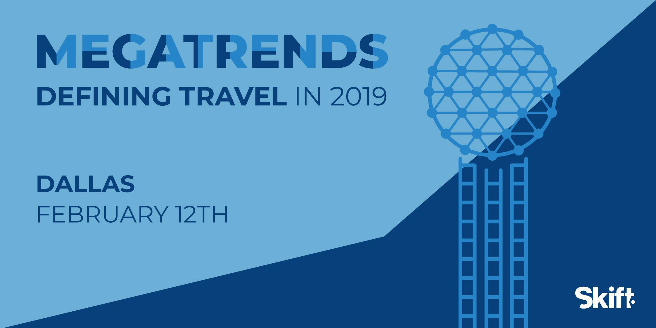 Skift's 2019 Travel Megatrends Forecast & Magazine Launch Event: DALLAS
