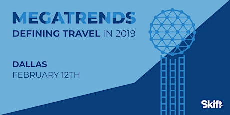 Skift's 2019 Travel Megatrends Forecast & Magazine Launch Event: DALLAS primary image