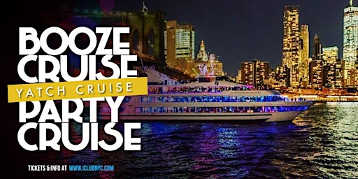 Primaire afbeelding van BOOZE CRUISE  NEW YORK BOAT  PARTY  Experience