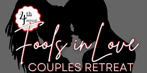 Imagem principal do evento 4th annual Fools In Love Couple's Retreat!