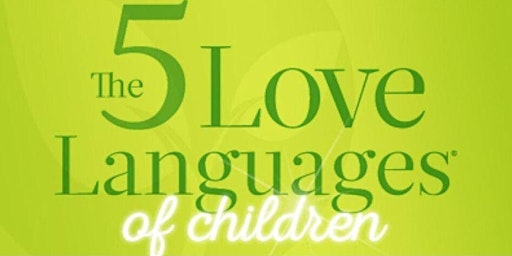 Primaire afbeelding van 5 Love Languages of Children (Virtual Class)
