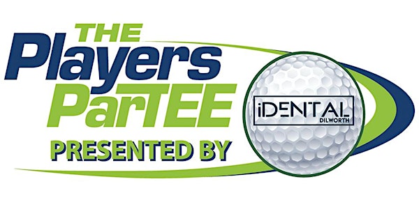  THE PLAYERS ParTEE - Presented by IDENTAL DILWORTH