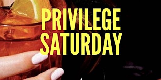 Hauptbild für PRIVILEGE SATURDAYS FREE RSVP