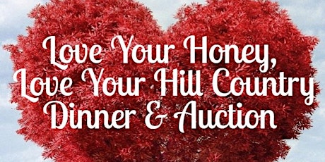 Love Your Honey - Love Your Hill Country Dinner & Auction Fundraiser primary image