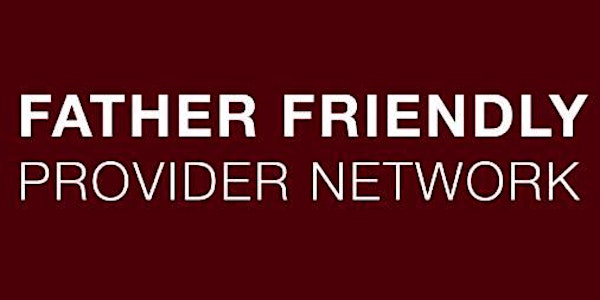 FATHER FRIENDLY PROVIDER NETWORK: Creating Affirming Services for LGBTQ Individuals in Father-Figure Roles 