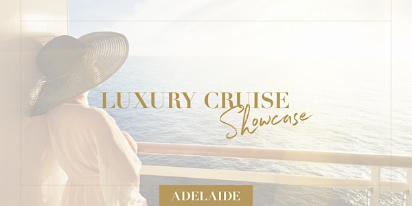Luxury Cruise Showcase | Adelaide
