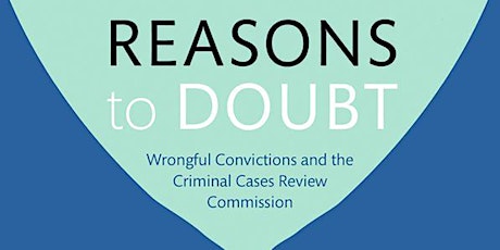 Book Launch: Reasons to Doubt: Wrongful Convictions and the Criminal Cases Review Commission (Oxford University Press, 2019) primary image