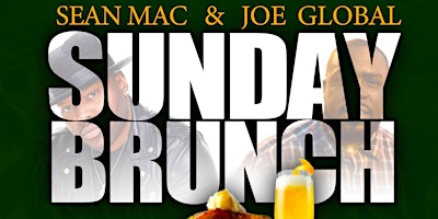 Primaire afbeelding van BRUNCH ON SUNDAYS WITH SEAN MAC & JOE GLOBAL