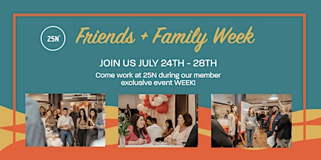 Imagen principal de Friends + Family Week @ 25N (*Member Exclusive Event*)