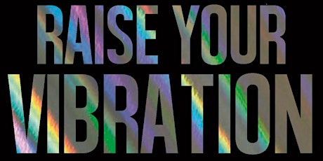 Raise Your Vibration!  primary image