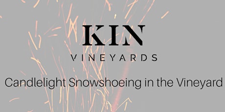 Candlelight Snowshoeing at KIN Vineyards primary image