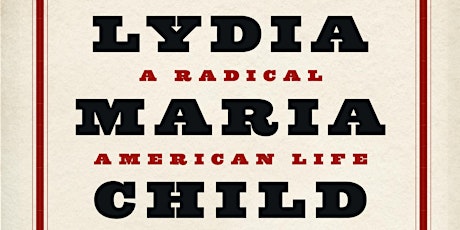 A Radical American Life Biography of Abolitionist Lydia Maria Child primary image