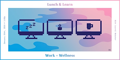 Lunch + Learn :: Work + Wellness primary image