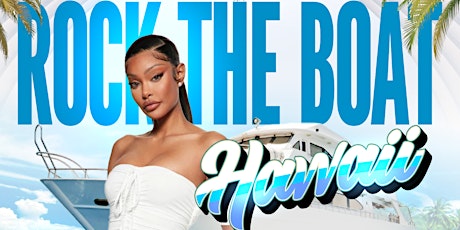 Image principale de ROCK THE BOAT HAWAII ALL WHITE YACHT PARTY | THE HAWAII EXPERIENCE 2023
