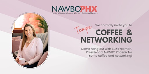 Immagine principale di Coffee Chat & Networking (Tempe) with NAWBOPhx President, Suzi Freeman 