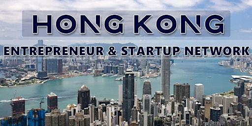 Hong Kong Biggest Business, Tech & Entrepreneur Networking Soiree primary image