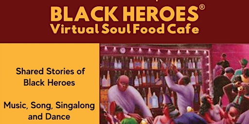 Immagine principale di Black Heroes Virtual Soul Food Cafe: Every month is Black History Month. 