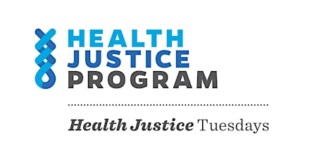 HEALTH JUSTICE TUESDAYS - HEALTH, INCOME SECURITY AND THE LAW primary image