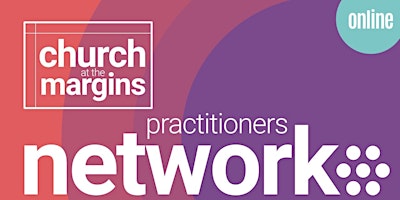 Church at the Margins Practitioner Network primary image