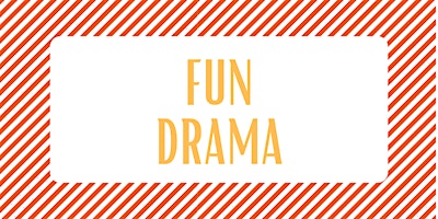 Kid’s Fun Drama 4  weeks-Saturday Mornings, 8-12 y/o