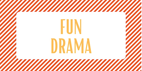 Kid's Fun Drama 4  weeks-Saturday Mornings, 8-12 y/o
