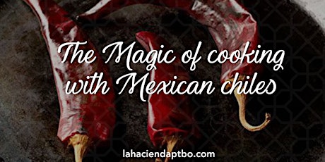 The Magic of cooking with Mexican chiles primary image