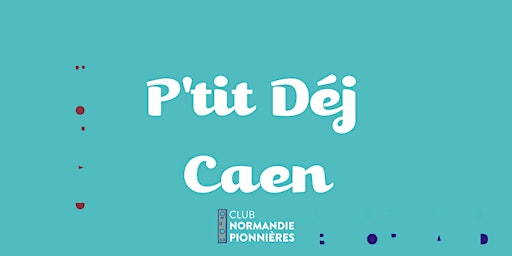P'tit Déj Club Normandie Pionnières • CAEN • Octobre 2023 primary image