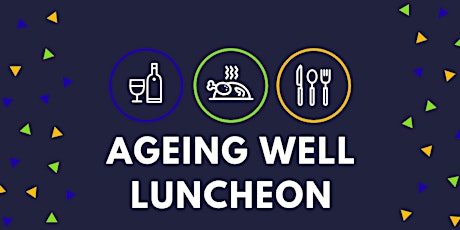 Ageing Well Luncheon primary image
