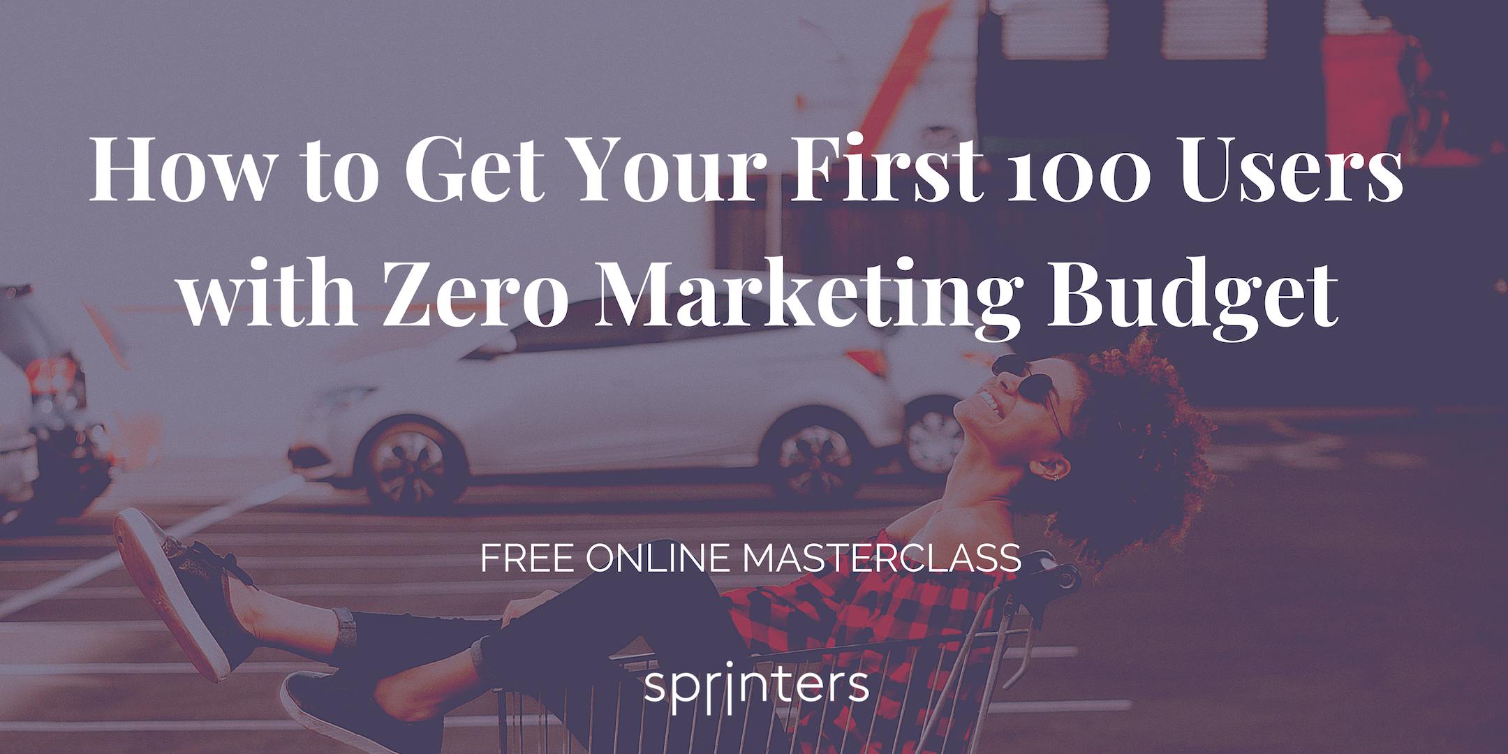How to Get Your First 100 Users with Zero Marketing Budget