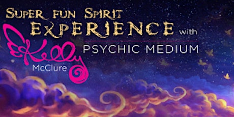 Super Fun Spirit Exprience with Psychic Medium Kelly McClure  primary image