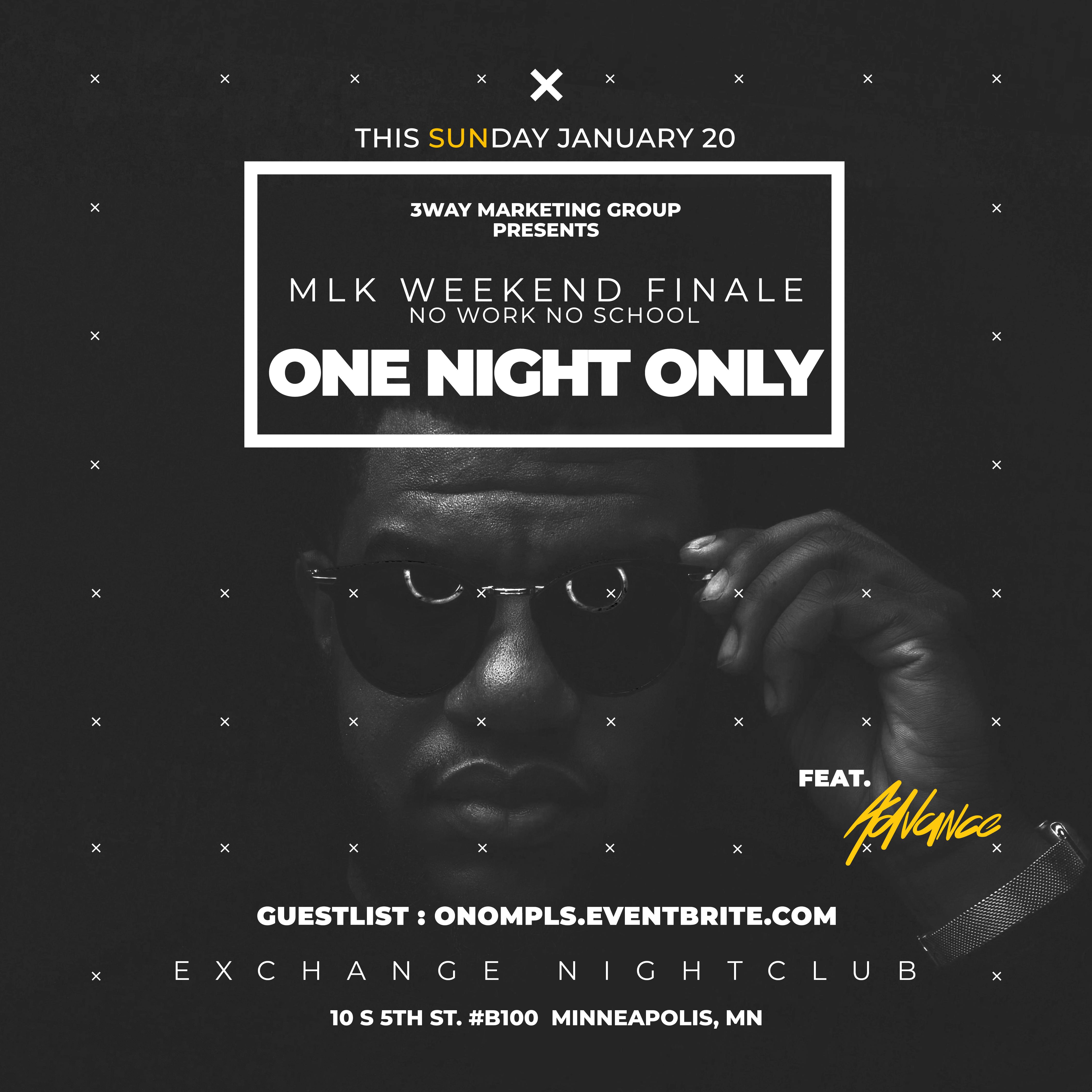 MLK WKND FINALE #OneNightOnly Feat. Advance @ Exchange {SUN.JAN.20TH}