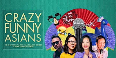 Primaire afbeelding van "Crazy Funny Asians" Stand-Up Comedy (Live in San Francisco) NEW VENUE!