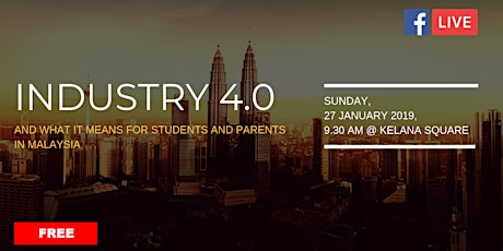 Industry 4.0 and what it means for Students and Parents in Malaysia