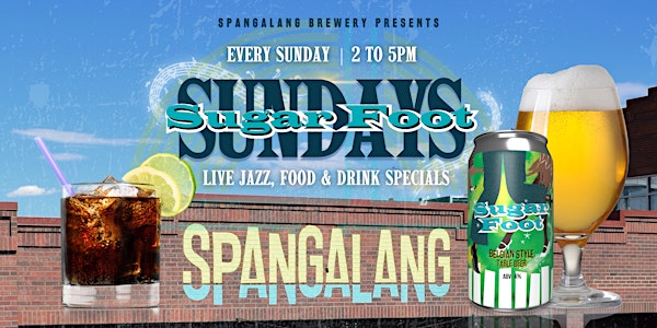 Sugar Foot Sundays Jazz @ Spangalang Brewery