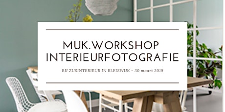 Primaire afbeelding van MUK.Workshop Interieurfotografie bij Zusinterieur