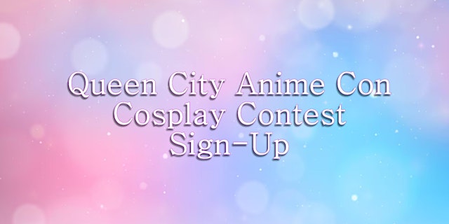 Image principale de Queen City Anime Con 2026 Costume Contest Sign-Ups