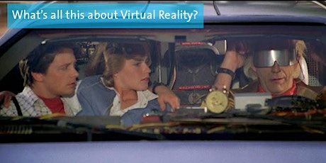  What's all this about Virtual Reality? 13th February 2019 primary image
