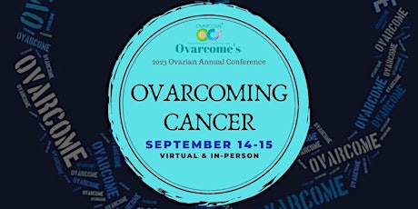 Image principale de OVARCOMING CANCER: 11th Annual Conference  Online & In-Person 9/14 & 9/15