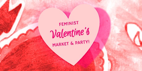 Feminist Valentine's Market & Party! primary image